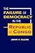The Failure of Democracy in the Republic of Congo by John F. Clark