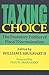 Taxing Choice: The Predatory Politics of Fiscal Discrimination (Foundations of Higher Education)
