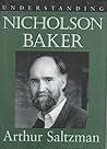 Understanding Nicholson Baker (Understanding Contemporary American Literature) Understanding Nicholson Baker (Understanding Contemporary American Literature)
