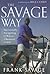The Savage Way: Successfully Navigating the Waves of Business and Life