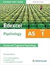 Edexcel AS Psychology Student Unit Guide: Unit 1 Social and Cognitive Psychology