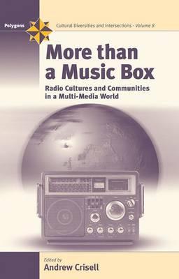 More Than a Music Box: Radio Cultures and Communities in a Multi-Media World (Polygons: Cultural Diversities and Intersections, 8)