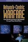 Network-Centric Warfare: How Navies Learned to Fight Smarter Through Three World Wars Network-Centric Warfare: How Navies Learned to Fight Smarter Through Three World Wars