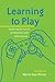 Learning to Play: Exploring the Future of Education with Video Games (New Literacies and Digital Epistemologies)