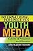 International Perspectives on Youth Media: Cultures of Production and Education (Mediated Youth)