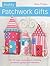 Pretty Patchwork Gifts: Ove...