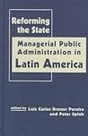 Reforming the State: Managerial Public Administration in Latin America