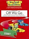 Sing, Spell, Read and Write: Off We Go Grade K