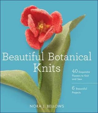 Beautiful Botanical Knits: 40 Exquisite Knitted Flowers, 6 Beautiful Projects (Paperback)