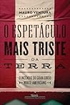 O Espetáculo Mais Triste da Terra by Mauro Ventura