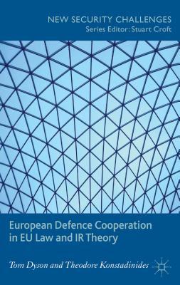 European Defence Cooperation in EU Law and IR Theory (New Security Challenges)
