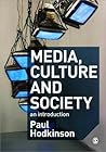 Media, Culture and Society: An Introduction Media, Culture and Society: An Introduction