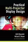 Practical Multi-Projector Display Design Practical Multi-Projector Display Design