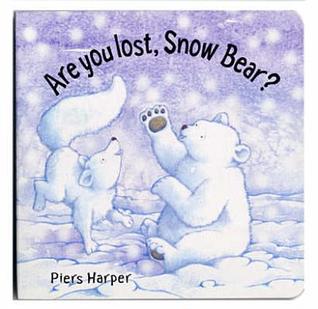 Are you lost, Snow Bear? (Board book)