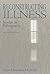 Reconstructing Illness: Stu...