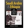 Saudi Arabia And Ethiopia: Islam, Christianity, And Politics Entwined Saudi Arabia And Ethiopia: Islam, Christianity, And Politics Entwined