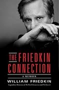 The Friedkin Connection: A Memoir