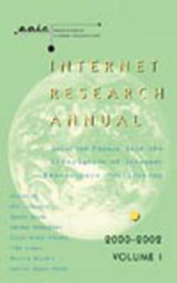 Internet Research Annual: Selected Papers from the Association of Internet Researchers Conferences 2000-2002, Volume 1