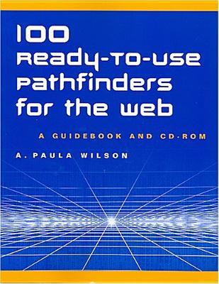 100 Ready-to-Use Pathfinders For The Web: A Guide Book and CD-Rom