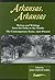 Arkansas, Arkansas Volume 2: Writers and Writings from the Delta to the Ozarks,The Contemporary Scene, 1970–present