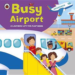 Ladybird Lift The Flap Book Busy Airport (Board Book)