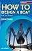 How to Design a Boat by John Teale How to Design a Boat by John Teale