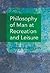 Philosophy of Man at Recreation and Leisure