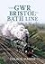 The GWR Bristol to Bath Line