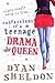 Confessions of a Teenage Drama Queen by Dyan Sheldon Confessions of a Teenage Drama Queen by Dyan Sheldon