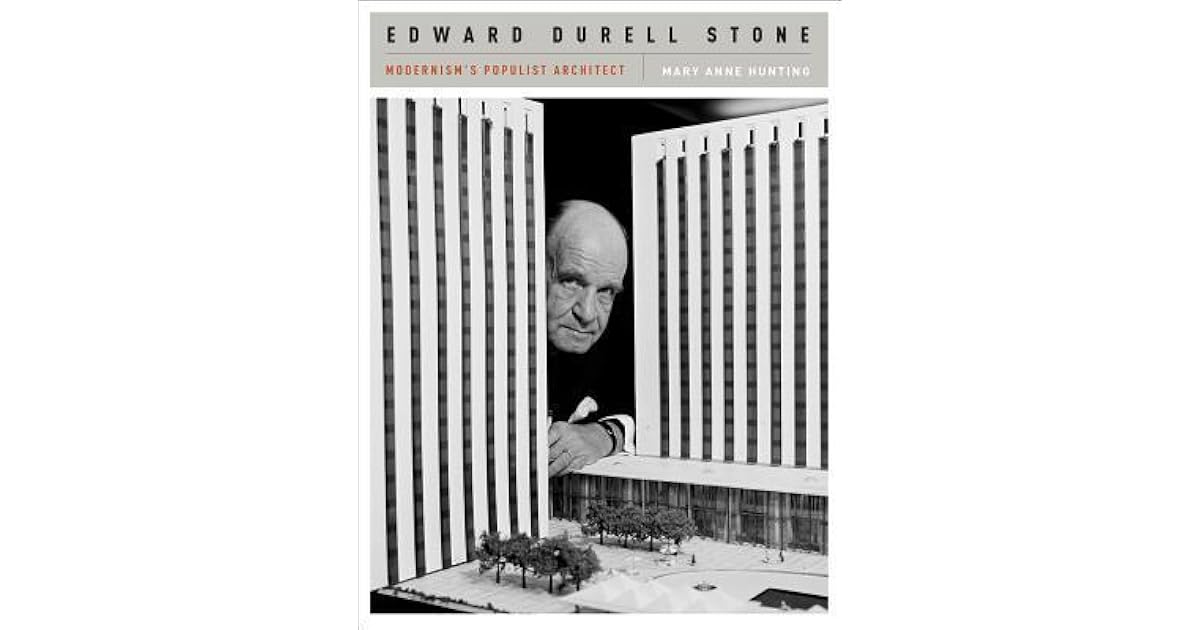 Edward Durell Stone Modernism S Populist Architect Modernism S Populist Architect By Mary Anne Hunting