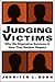 Judging Victims: Why We Stigmatize Survivors, and How They Reclaim Respect