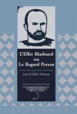L’Effet Blasband ou Le Regard Persan (Belgian Francophone Library) (French Edition)