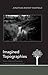 Imagined Topographies: From...