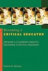 Becoming a Critical Educator: Defining a Classroom Identity, Designing a Critical Pedagogy (Counterpoints