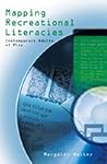 Mapping Recreational Literacies: Contemporary Adults at Play (New Literacies and Digital Epistemologies)
