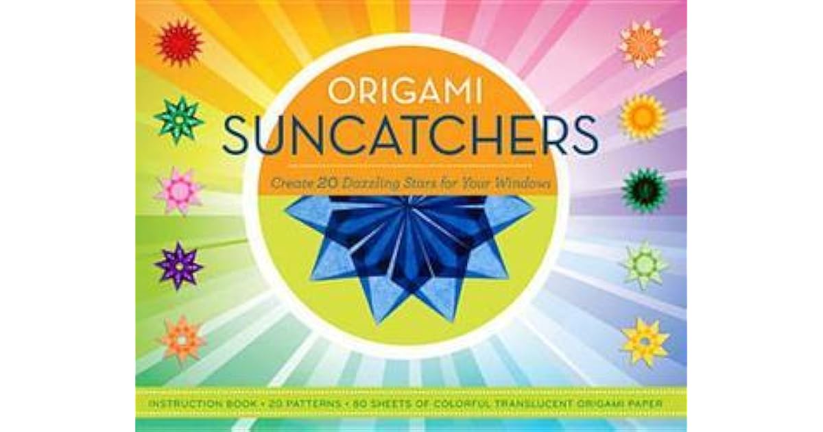 Origami Suncatchers Create 20 Dazzling Stars for Your Windows by Christine GrossLoh
