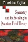 Symmetry And Its Breaking in Quantum Field Theory