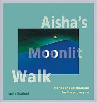 Aisha's Moonlit Walk: Stories And Celebrations For The Pagan Year (Paperback)