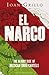 El Narco: The Bloody Rise of Mexican Drug Cartels