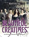 Beautiful Creatures : The Official Illustrated Movie Companion 