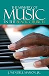 The Ministry of Music in the Black Church