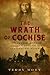 The Wrath of Cochise: The Bascom Affair and the Origins of the Apache Wars