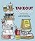 The Takeout Cookbook: How to Order, Eat, and Care for Food You Didn't Cook