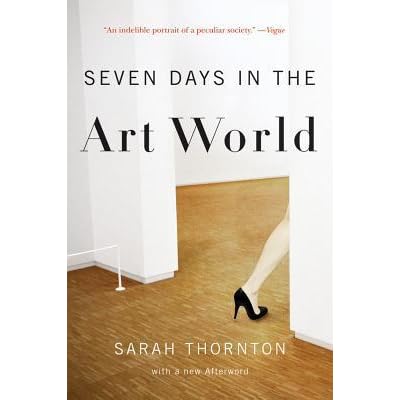 Seven Days In The Art World By Sarah Thornton