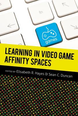 Learning in Video Game Affinity Spaces (New Literacies and Digital Epistemologies)
