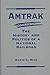 Amtrak: The History and Pol...