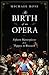 The Birth of an Opera: Fift...