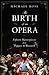 The Birth of an Opera by Michael Rose