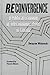 Reconvergence: A Political Economy of Telecommunications in Canada (Hampton Press Communication Series)