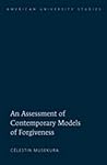 An Assessment of Contemporary Models of Forgiveness (American University Studies)